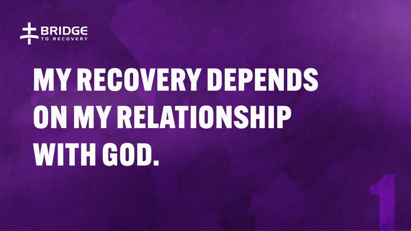 Core Truth 1: My recovery depends on my relationship with God.