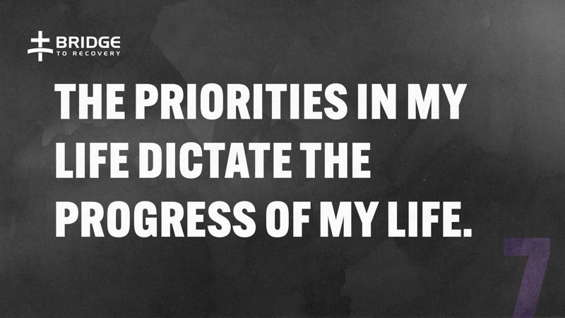 Core Truth 7: The priorities in my life dictate the progress of my life.