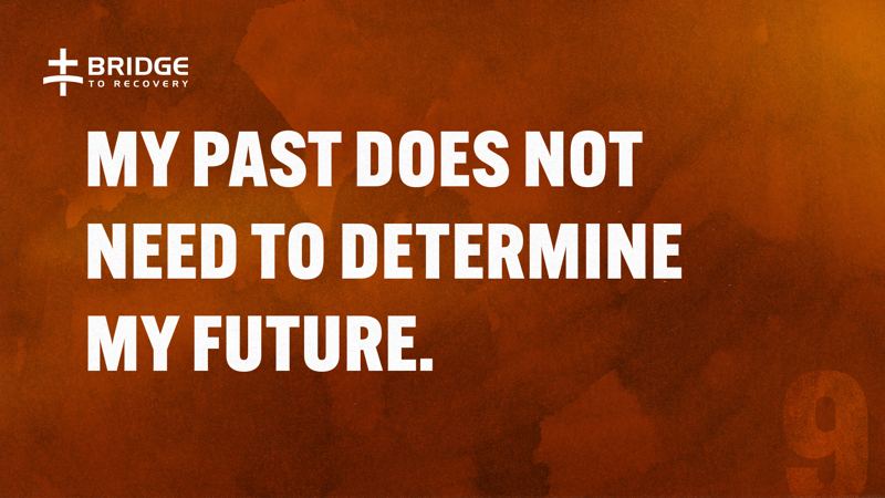 Core Truth 9: My past does not need to determine my future.